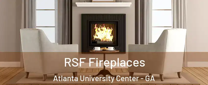 RSF Fireplaces Atlanta University Center - GA