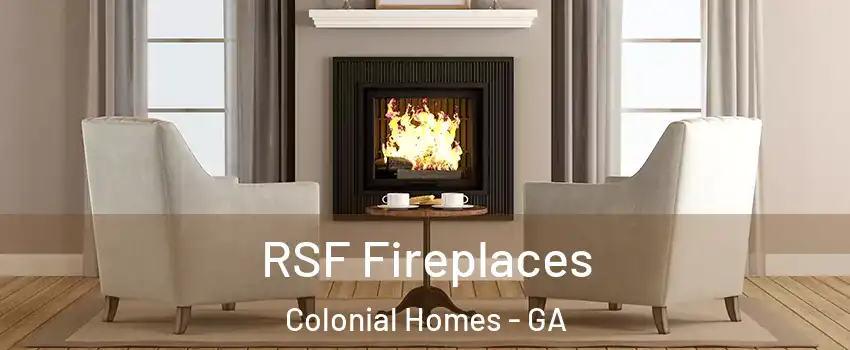 RSF Fireplaces Colonial Homes - GA