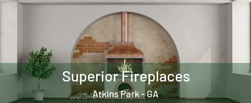 Superior Fireplaces Atkins Park - GA