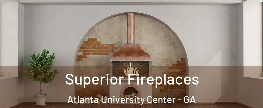 Superior Fireplaces Atlanta University Center - GA