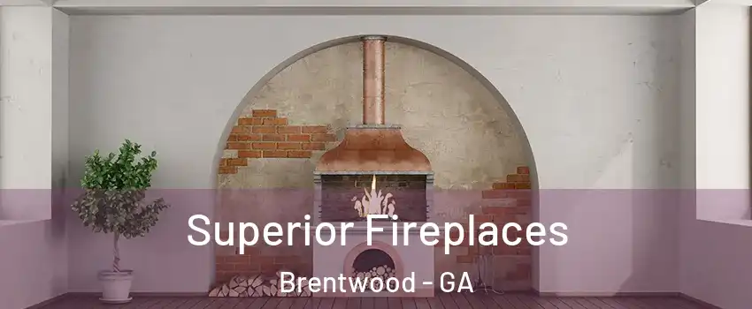 Superior Fireplaces Brentwood - GA