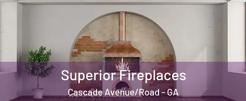 Superior Fireplaces Cascade Avenue/Road - GA