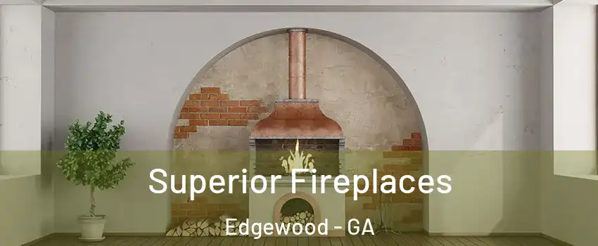 Superior Fireplaces Edgewood - GA