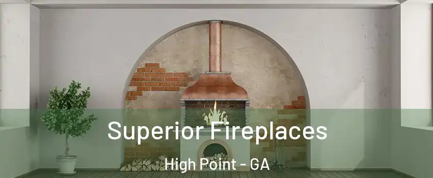 Superior Fireplaces High Point - GA