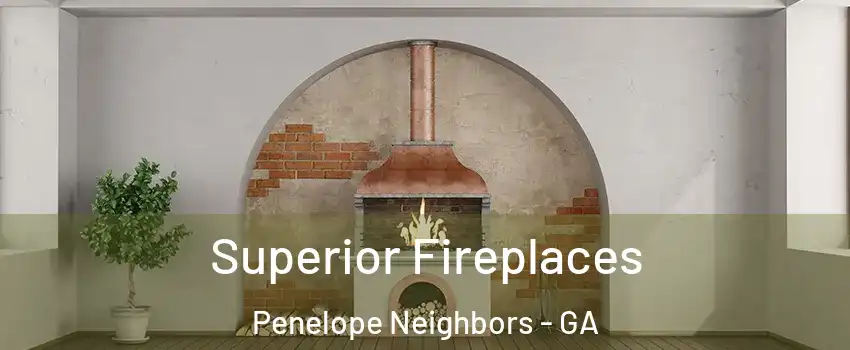 Superior Fireplaces Penelope Neighbors - GA