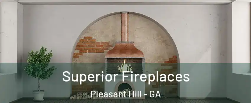 Superior Fireplaces Pleasant Hill - GA