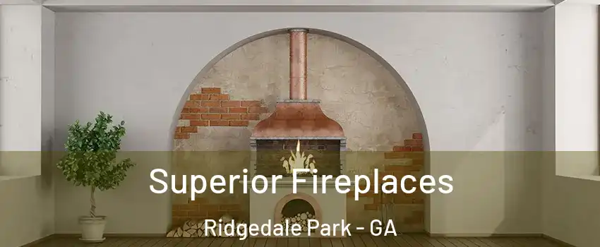 Superior Fireplaces Ridgedale Park - GA