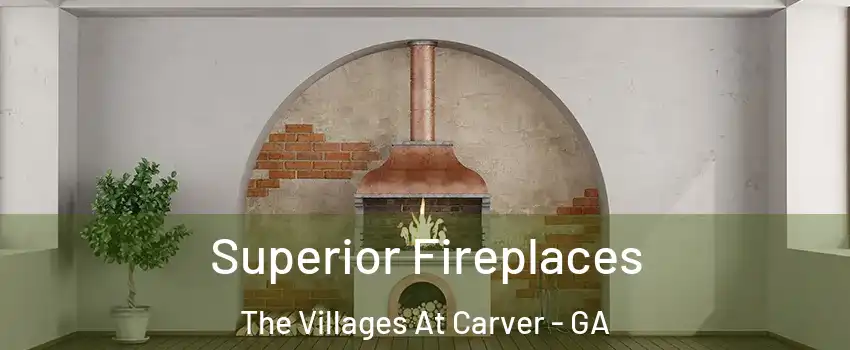 Superior Fireplaces The Villages At Carver - GA