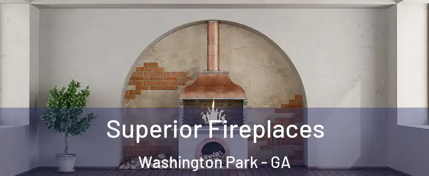 Superior Fireplaces Washington Park - GA