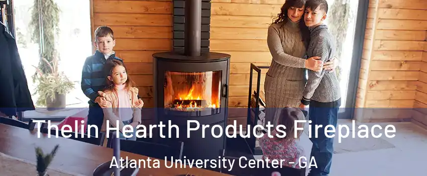 Thelin Hearth Products Fireplace Atlanta University Center - GA