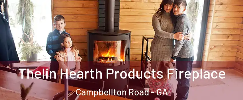 Thelin Hearth Products Fireplace Campbellton Road - GA