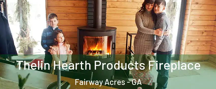 Thelin Hearth Products Fireplace Fairway Acres - GA