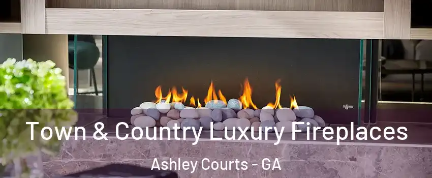 Town & Country Luxury Fireplaces Ashley Courts - GA