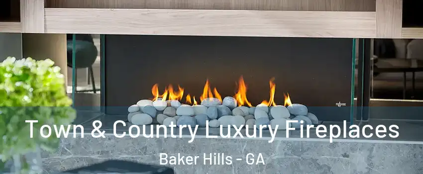 Town & Country Luxury Fireplaces Baker Hills - GA