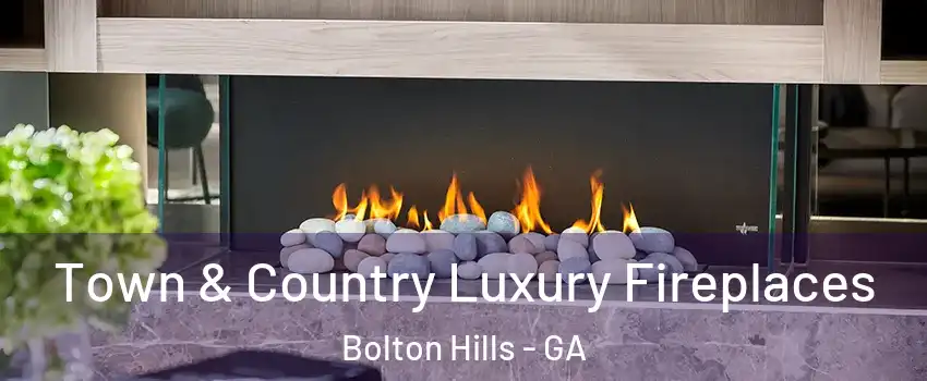 Town & Country Luxury Fireplaces Bolton Hills - GA