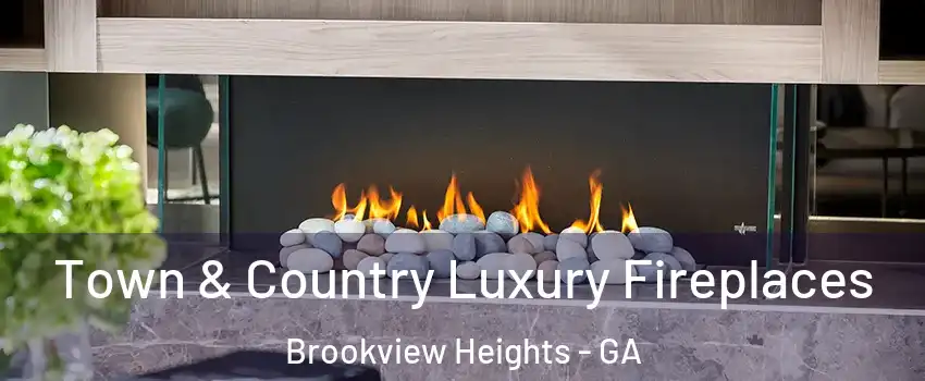 Town & Country Luxury Fireplaces Brookview Heights - GA