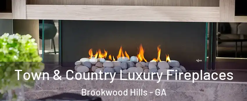 Town & Country Luxury Fireplaces Brookwood Hills - GA