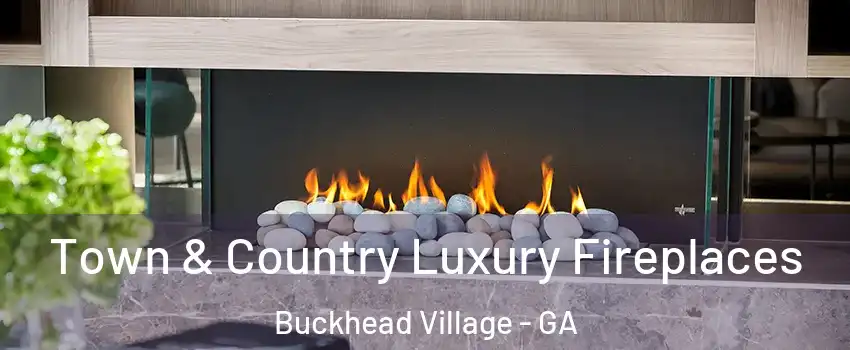 Town & Country Luxury Fireplaces Buckhead Village - GA