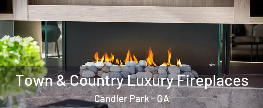 Town & Country Luxury Fireplaces Candler Park - GA