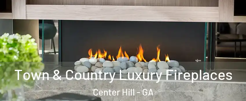 Town & Country Luxury Fireplaces Center Hill - GA