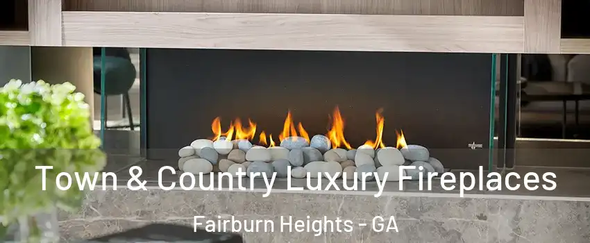 Town & Country Luxury Fireplaces Fairburn Heights - GA