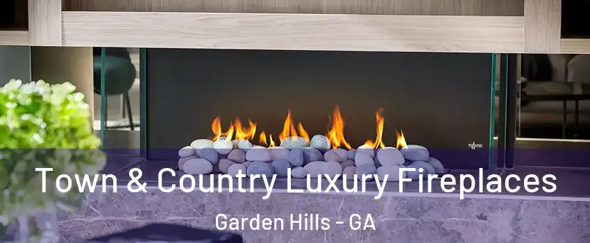 Town & Country Luxury Fireplaces Garden Hills - GA