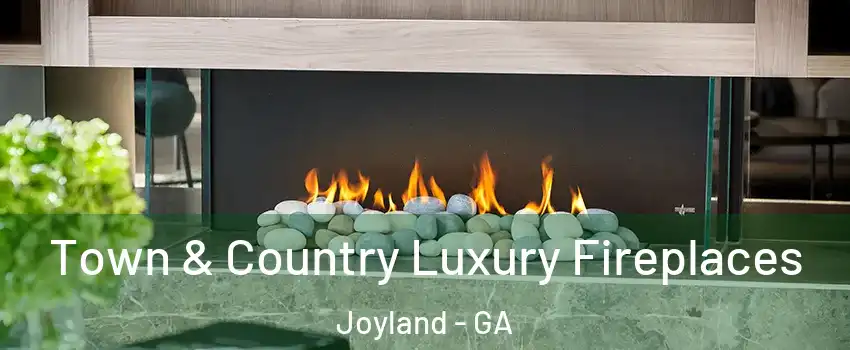 Town & Country Luxury Fireplaces Joyland - GA
