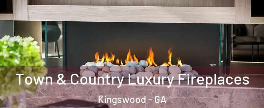 Town & Country Luxury Fireplaces Kingswood - GA
