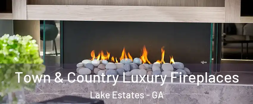 Town & Country Luxury Fireplaces Lake Estates - GA