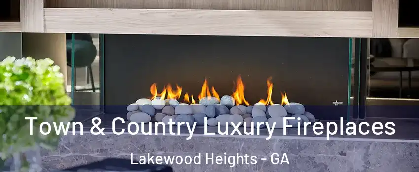 Town & Country Luxury Fireplaces Lakewood Heights - GA