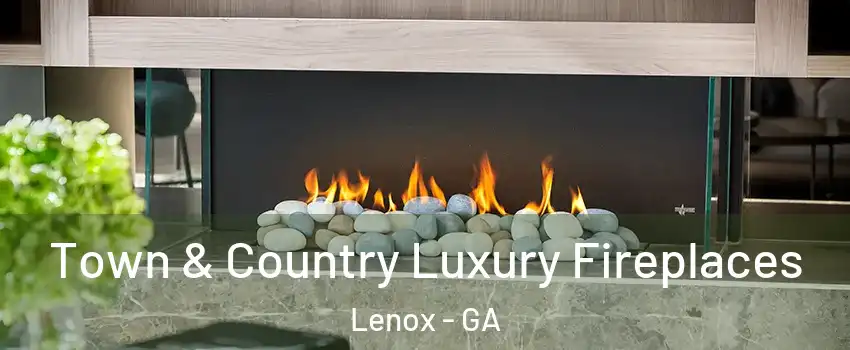 Town & Country Luxury Fireplaces Lenox - GA