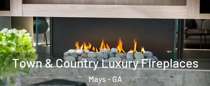 Town & Country Luxury Fireplaces Mays - GA