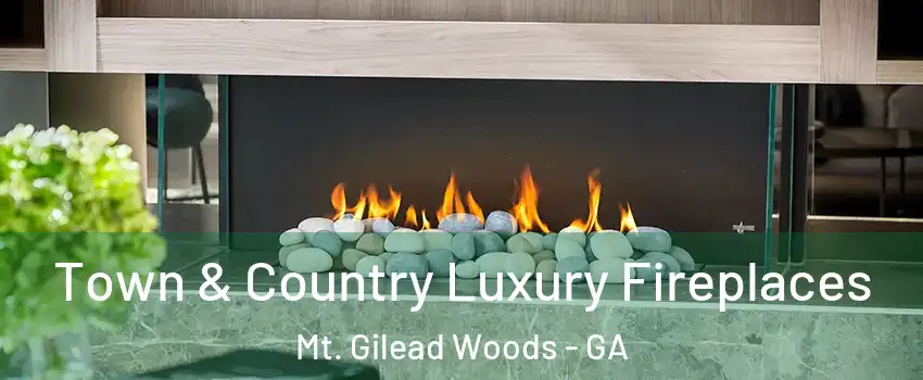 Town & Country Luxury Fireplaces Mt. Gilead Woods - GA