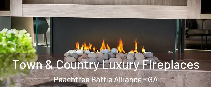 Town & Country Luxury Fireplaces Peachtree Battle Alliance - GA