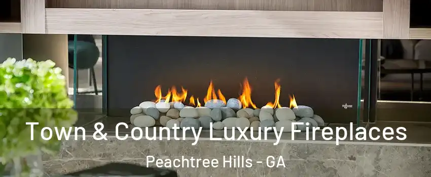 Town & Country Luxury Fireplaces Peachtree Hills - GA