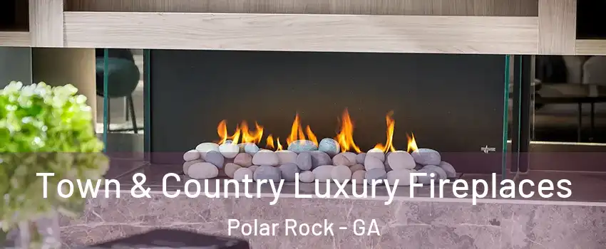 Town & Country Luxury Fireplaces Polar Rock - GA