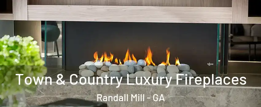 Town & Country Luxury Fireplaces Randall Mill - GA