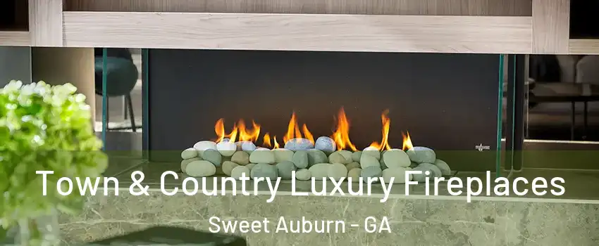 Town & Country Luxury Fireplaces Sweet Auburn - GA