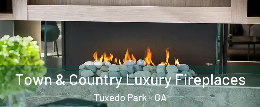 Town & Country Luxury Fireplaces Tuxedo Park - GA