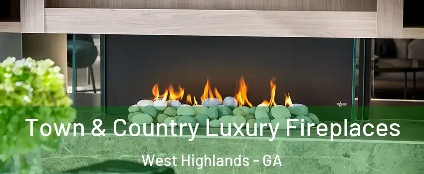 Town & Country Luxury Fireplaces West Highlands - GA