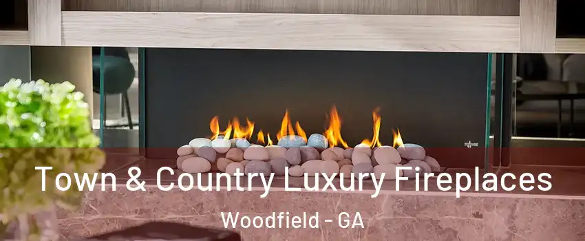 Town & Country Luxury Fireplaces Woodfield - GA