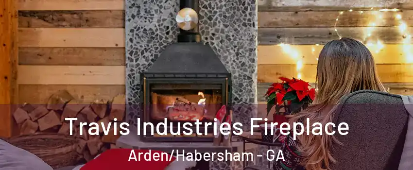 Travis Industries Fireplace Arden/Habersham - GA