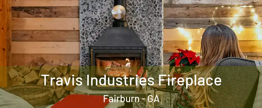 Travis Industries Fireplace Fairburn - GA
