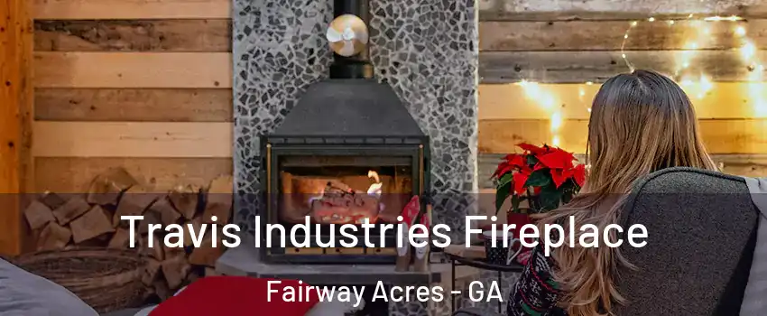 Travis Industries Fireplace Fairway Acres - GA