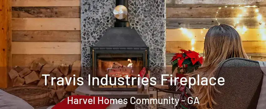 Travis Industries Fireplace Harvel Homes Community - GA