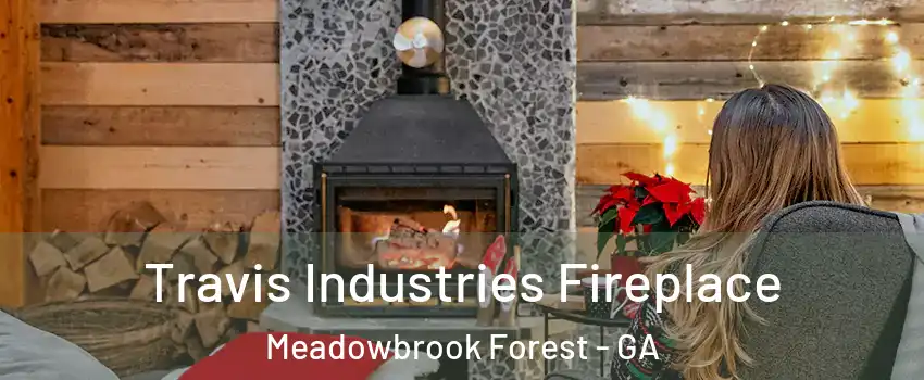Travis Industries Fireplace Meadowbrook Forest - GA