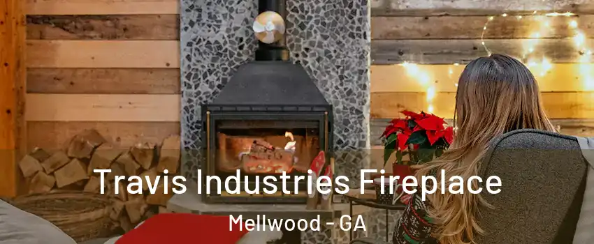 Travis Industries Fireplace Mellwood - GA