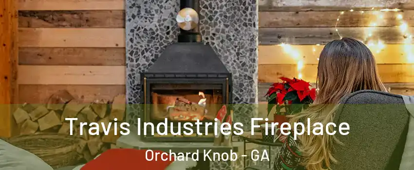 Travis Industries Fireplace Orchard Knob - GA