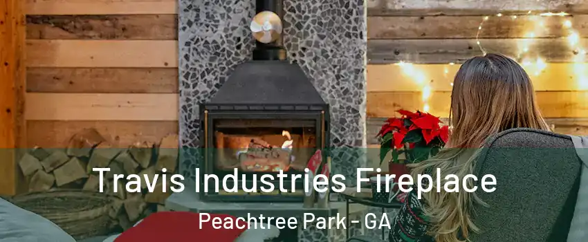 Travis Industries Fireplace Peachtree Park - GA
