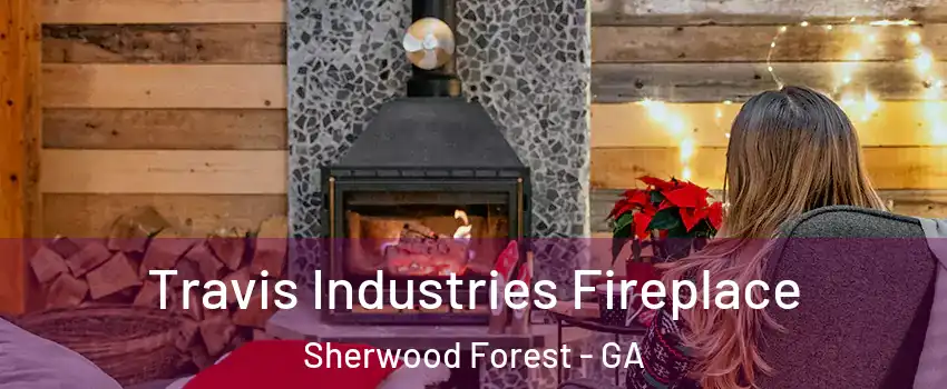 Travis Industries Fireplace Sherwood Forest - GA